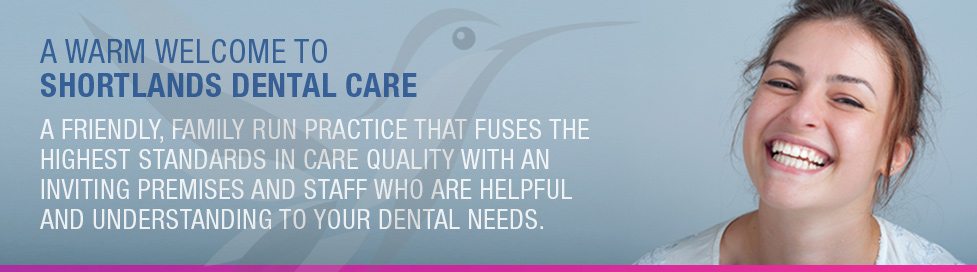 A Warm Welcome to Shortlands Dental Care, A Friendly, Family Run Practice That fuses the highest stanfdards in care quality with an inviting premises and staff with the biggest smiles in Bromley